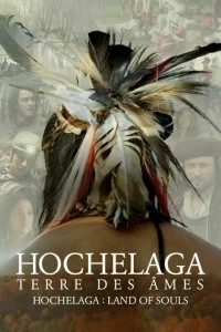 Постер Хочелага, земля душ (Hochelaga, Terre des Âmes)