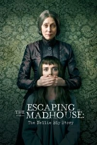 Постер Побег из сумасшедшего дома: История Нелли Блай (Escaping the Madhouse: The Nellie Bly Story)