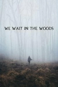 Постер Мы поджидаем в лесу (We Wait in the Woods)