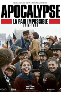 Постер Апокалипсис: Бесконечная война 1918-1926 (Apocalypse La Paix Impossible 1918-1926)