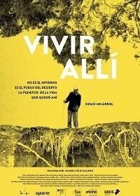 Постер Жизнь в пекле пустыни (Vivir Allí No Es el Infierno Es el Fuego del Desierto La Plenitud de la Vida Quedó Ahí Como un Árbol)