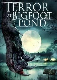 Постер Ужас у пруда Бигфута (Terror at Bigfoot Pond)