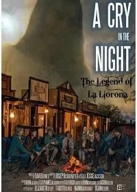 Постер Крик в ночи: легенда о Ла Йороне (A Cry in the Night: The Legend of La Llorona)