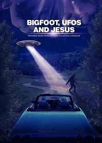 Постер Бигфут, НЛО и Иисус (Bigfoot, UFOs and Jesus)