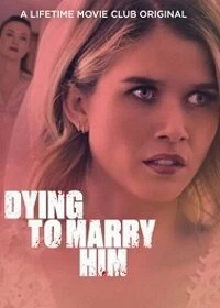 Постер Жуть, как хочу за него замуж (Dying to Marry Him)