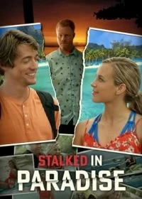 Постер Слежка в раю (Stalked in Paradise)