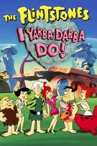 Постер Флинтстоуны: Ябба-Дабба-Ду! (I Yabba-Dabba Do!)