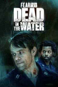 Постер Бойтесь ходячих мертвецов: Мертвецы под водой (Fear the Walking Dead: Dead in the Water)