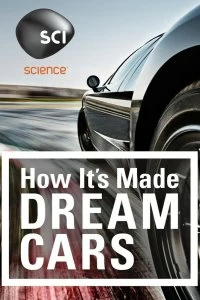 Постер Как это устроено: Автомобили мечты (How It's Made: Dream Cars)