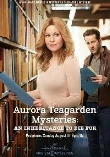 Постер Тайны Авроры Тигарден: наследство, за которое можно и умереть (Aurora Teagarden Mysteries: An Inheritance to Die For)