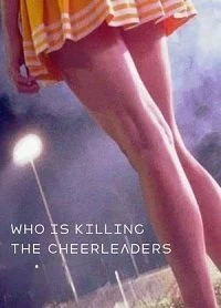 Постер Кто убивает чирлидерш? (Who Is Killing the Cheerleaders?)