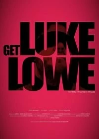 Постер Достать Люка Лоу (Get Luke Lowe)