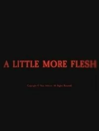 Постер Ещё немного плоти (A Little More Flesh)