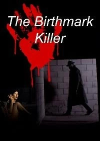 Постер Убийца людей с родимым пятном (The Birthmark Killer)