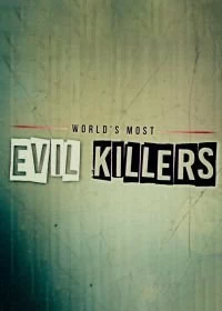 Постер Самые жестокие серийные убийцы (World's Most Evil Killers)