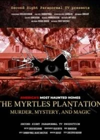 Постер Миртовая плантация: убийства, тайны и магия (The Myrtles Plantation: Murder, Mystery, and Magic)