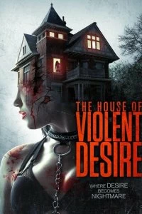 Постер Дом жестоких страстей (The House of Violent Desire)