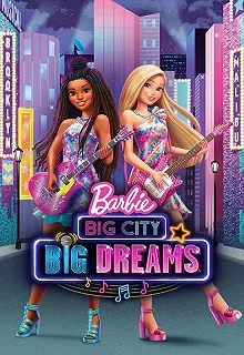 Постер Барби: Мечты большого города (Barbie: Big City, Big Dreams)