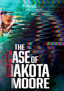 Постер Реальные истории: дело Дакоты Мур (The Case of: Dakota Moore)