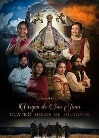 Богородица Сан-Хуана: четыре столетия чудес - Постер